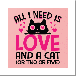 Funny Cats Quotes Cute Kitty Kitten: All I Need Is Love And A Cat Or Two Or Five Funny Sarcastic Cat Meme Gift Posters and Art